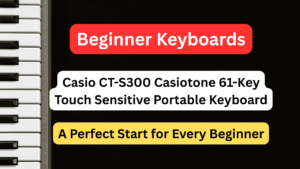 Read more about the article 🎹 Casio CT-S300 Casiotone 61-Key Touch Sensitive Portable Keyboard