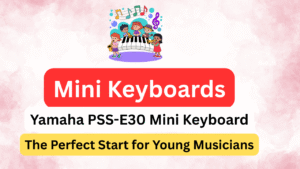 Read more about the article 🎹 Yamaha PSS-E30 Remie Portable Mini Keyboard — The Perfect Start for Young Musicians